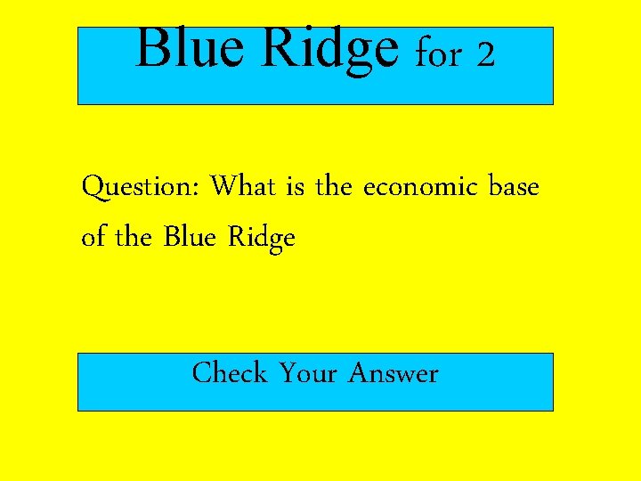 Blue Ridge for 2 Question: What is the economic base of the Blue Ridge