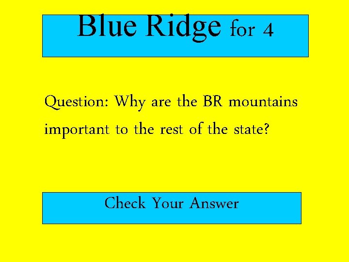 Blue Ridge for 4 Question: Why are the BR mountains important to the rest