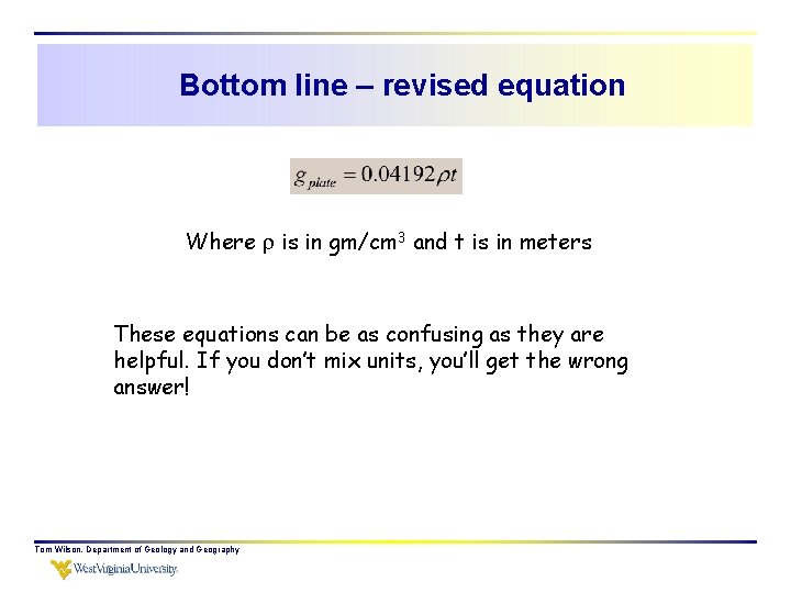 Bottom line – revised equation Where is in gm/cm 3 and t is in