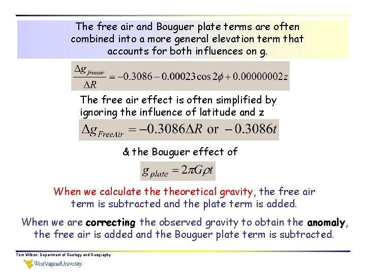 The free air and Bouguer plate terms are often combined into a more general