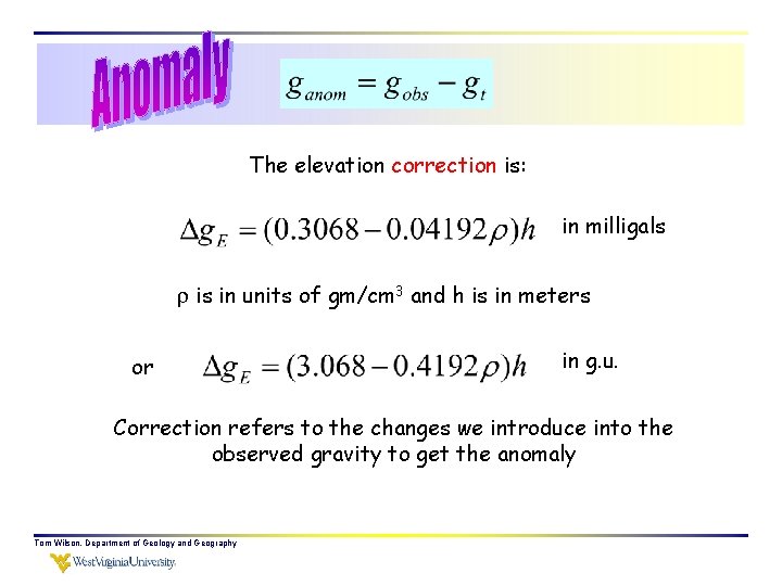 The elevation correction is: in milligals is in units of gm/cm 3 and h