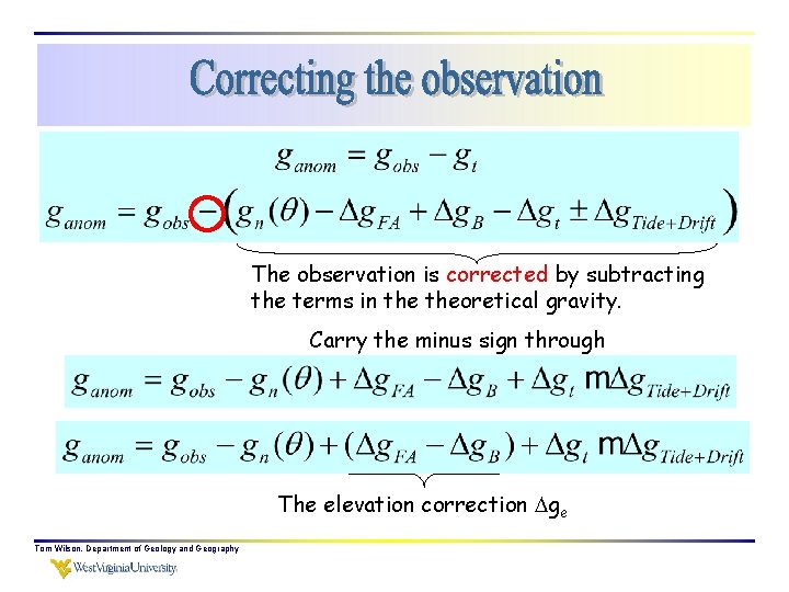 The observation is corrected by subtracting the terms in theoretical gravity. Carry the minus