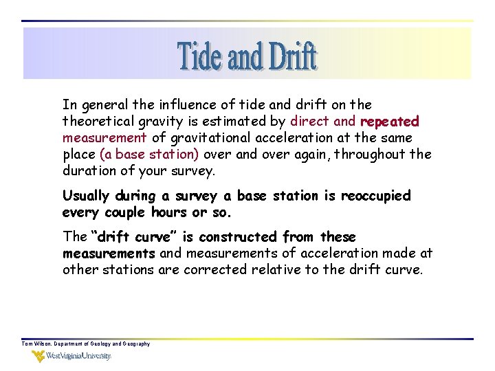 In general the influence of tide and drift on theoretical gravity is estimated by
