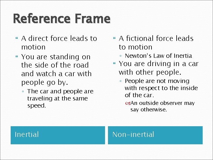 Reference Frame A direct force leads to motion You are standing on the side