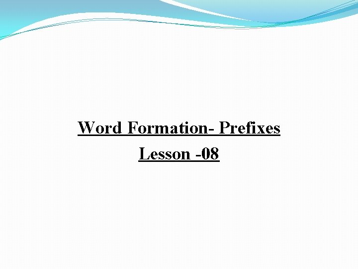 Word Formation- Prefixes Lesson -08 