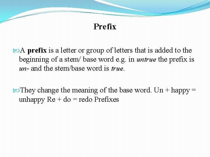 Prefix A prefix is a letter or group of letters that is added to