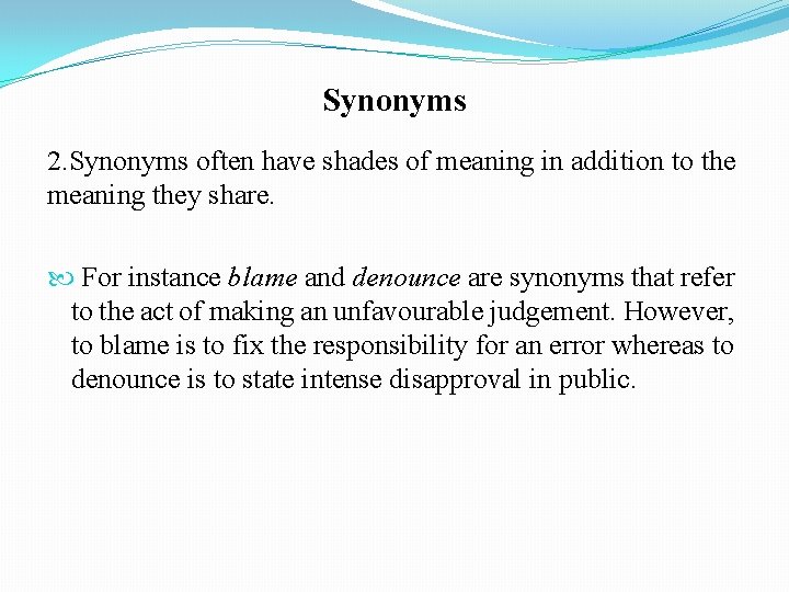 Synonyms 2. Synonyms often have shades of meaning in addition to the meaning they