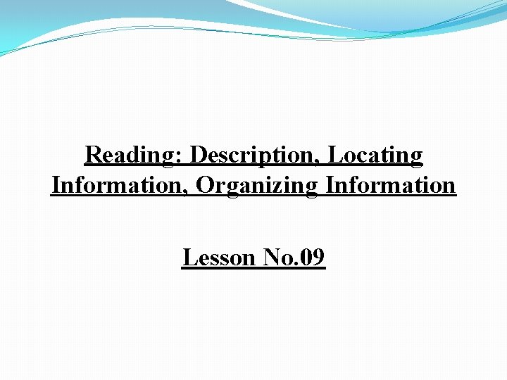 Reading: Description, Locating Information, Organizing Information Lesson No. 09 