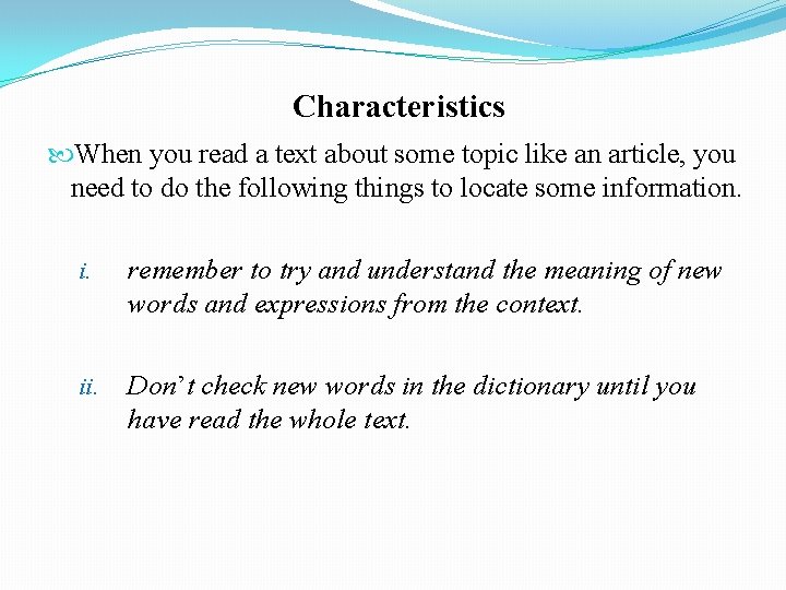 Characteristics When you read a text about some topic like an article, you need