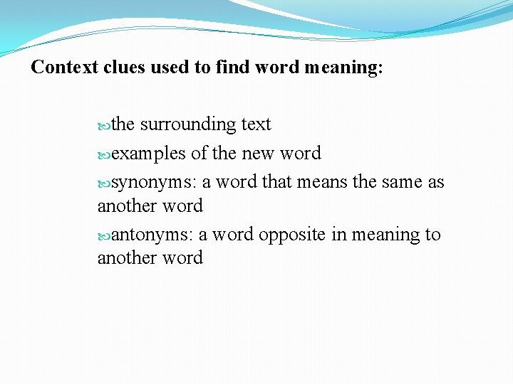 Context clues used to find word meaning: the surrounding text examples of the new
