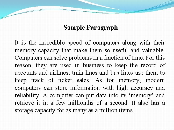 Sample Paragraph It is the incredible speed of computers along with their memory capacity