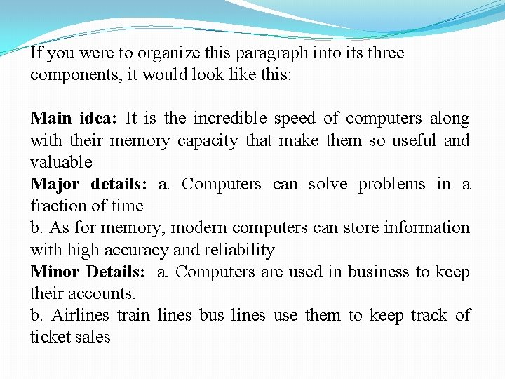 If you were to organize this paragraph into its three components, it would look