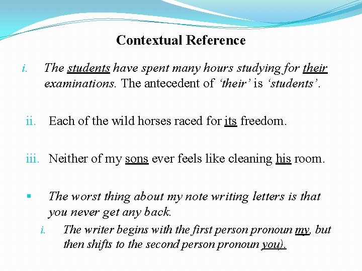 Contextual Reference i. The students have spent many hours studying for their examinations. The
