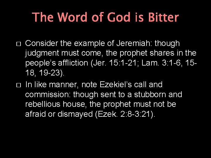 The Word of God is Bitter � � Consider the example of Jeremiah: though