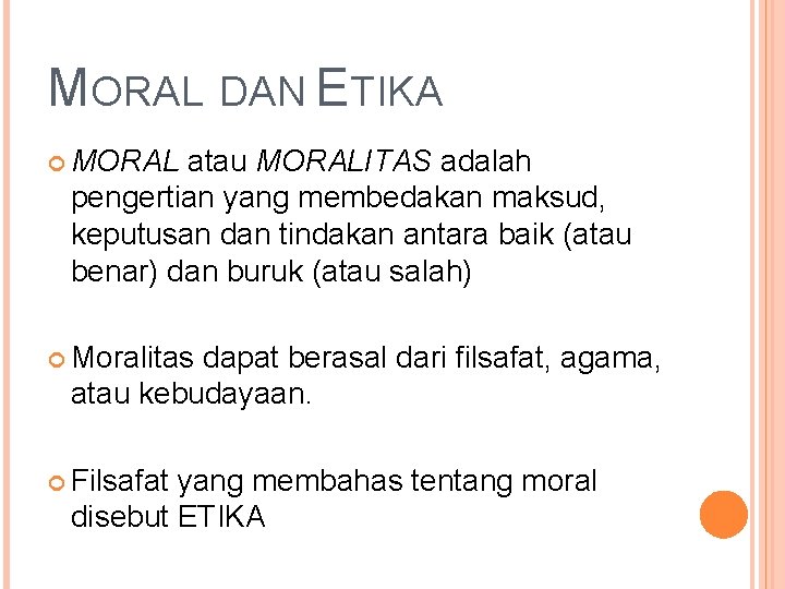 MORAL DAN ETIKA MORAL atau MORALITAS adalah pengertian yang membedakan maksud, keputusan dan tindakan