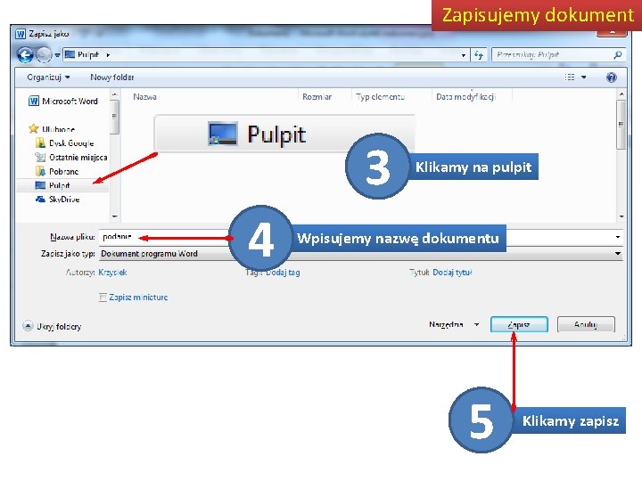 Zapisujemy dokument 3 4 Klikamy na pulpit Wpisujemy nazwę dokumentu 5 Klikamy zapisz 