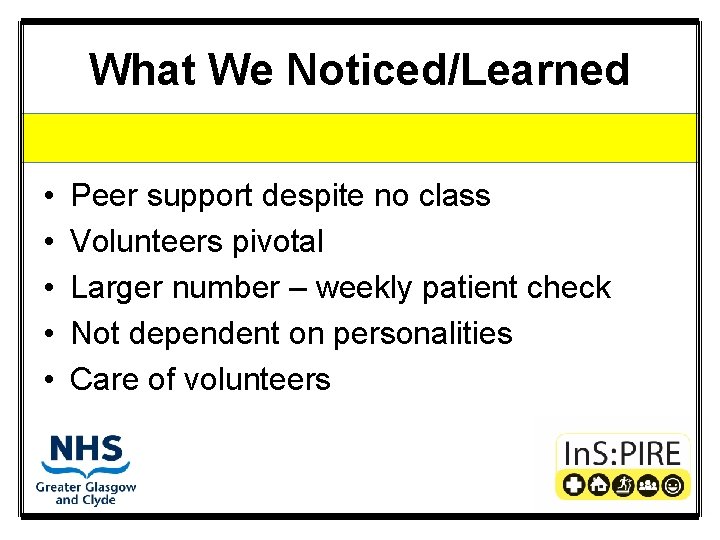 What We Noticed/Learned • • • Peer support despite no class Volunteers pivotal Larger