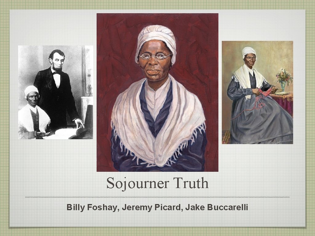 Sojourner Truth Billy Foshay, Jeremy Picard, Jake Buccarelli 