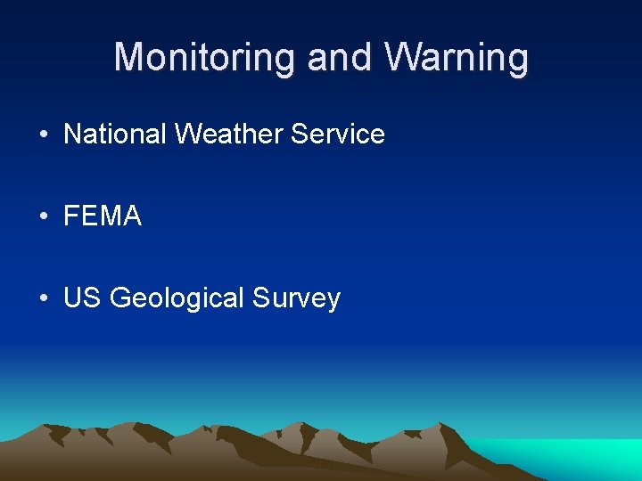 Monitoring and Warning • National Weather Service • FEMA • US Geological Survey 