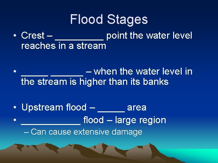 Flood Stages • Crest – _____ point the water level reaches in a stream
