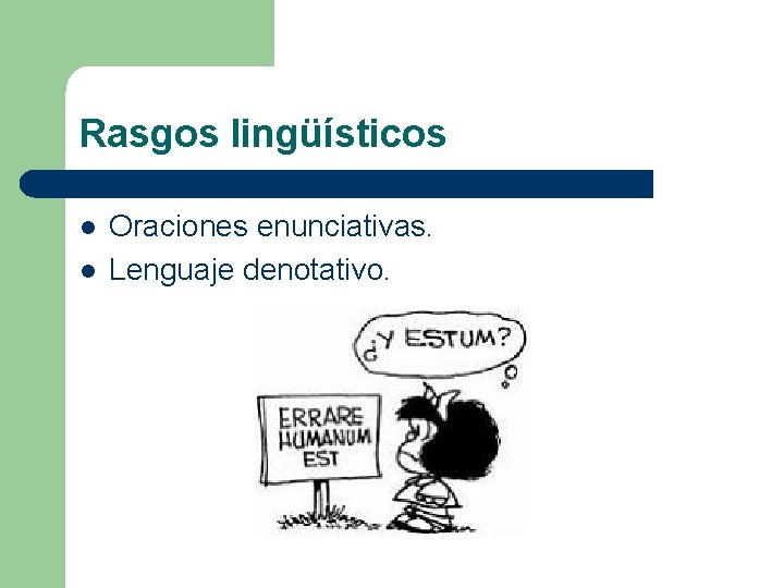 Rasgos lingüísticos l l Oraciones enunciativas. Lenguaje denotativo. 