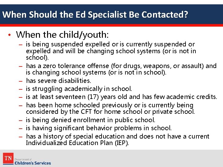 When Should the Ed Specialist Be Contacted? • When the child/youth: – is being