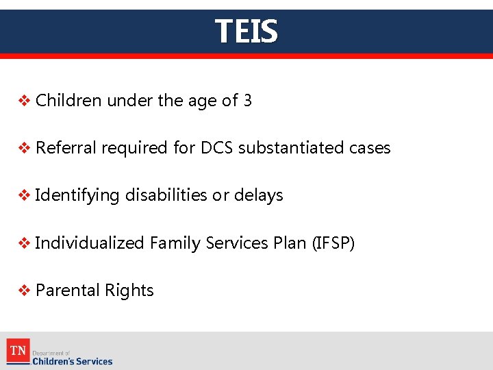TEIS v Children under the age of 3 v Referral required for DCS substantiated