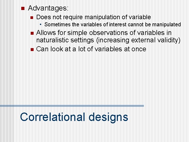 n Advantages: n Does not require manipulation of variable • Sometimes the variables of