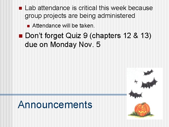 n Lab attendance is critical this week because group projects are being administered n