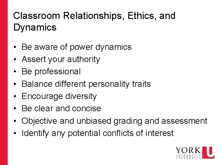 Classroom Relationships, Ethics, and Dynamics • • Be aware of power dynamics Assert your