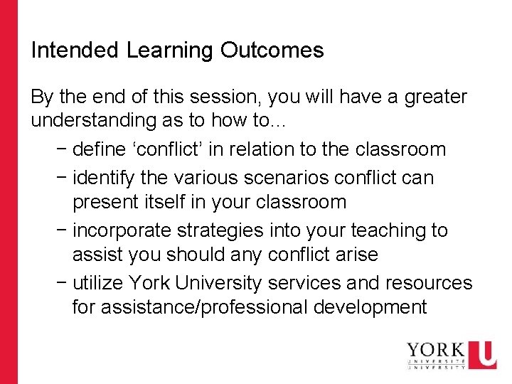 Intended Learning Outcomes By the end of this session, you will have a greater
