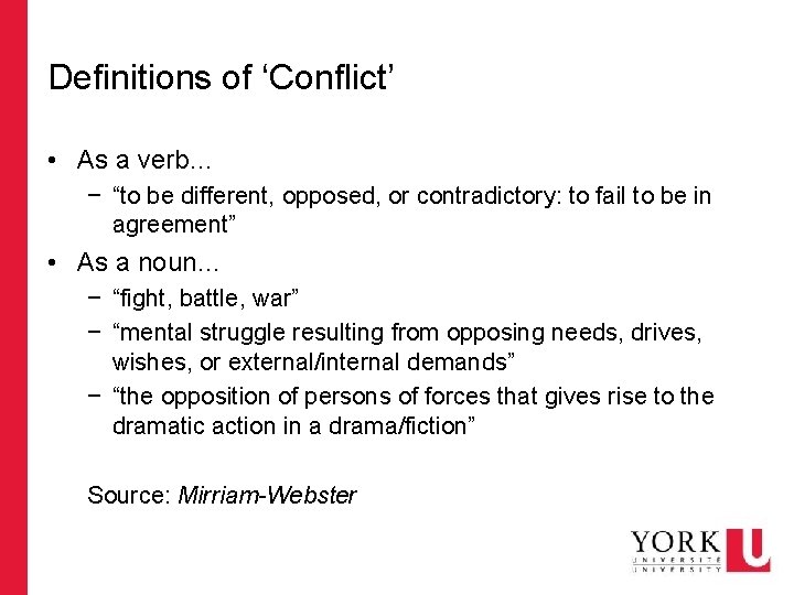 Definitions of ‘Conflict’ • As a verb… − “to be different, opposed, or contradictory: