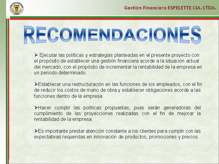 Gestión Financiera ESPELETTE CIA. LTDA. Ø Ejecutar las políticas y estrategias planteadas en el