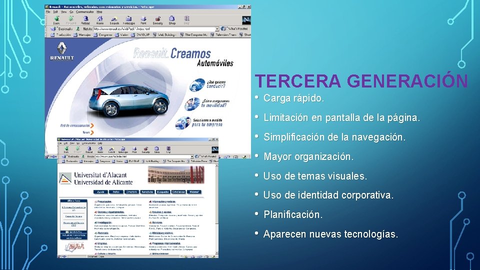 TERCERA GENERACIÓN • • Carga rápido. • • Simplificación de la navegación. • •