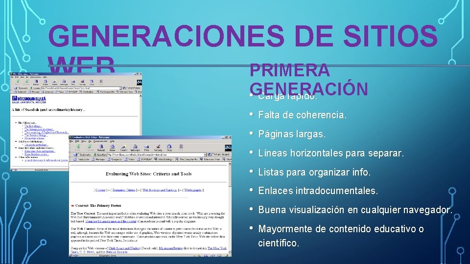 GENERACIONES DE SITIOS PRIMERA WEB • GENERACIÓN Carga rápido. • Falta de coherencia. •