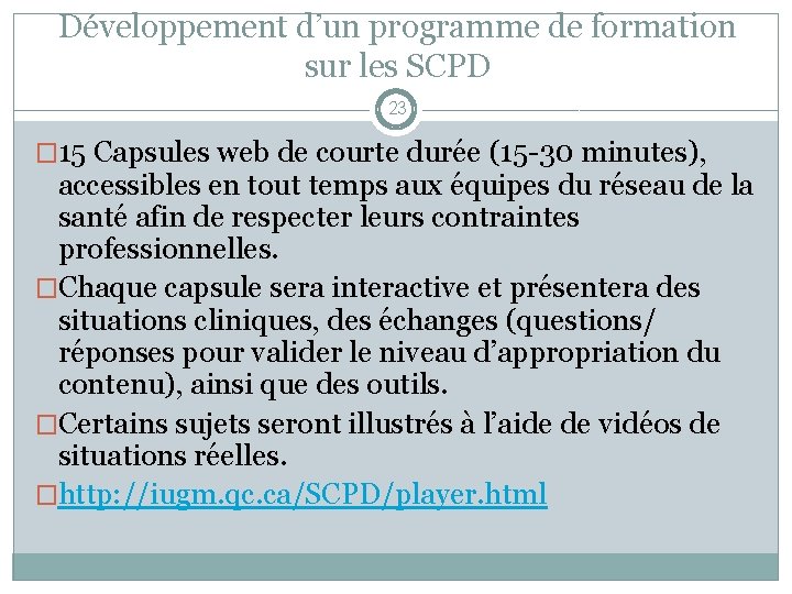 Développement d’un programme de formation sur les SCPD 23 � 15 Capsules web de