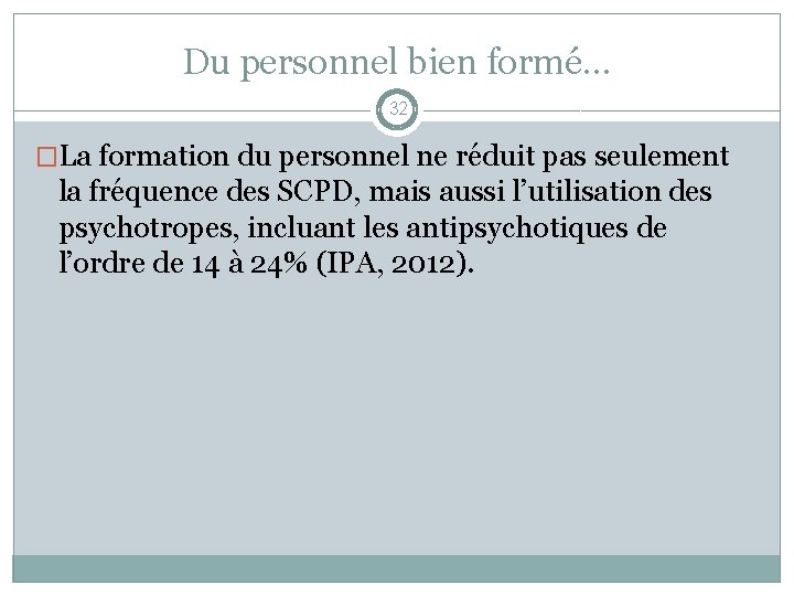 Du personnel bien formé… 32 �La formation du personnel ne réduit pas seulement la