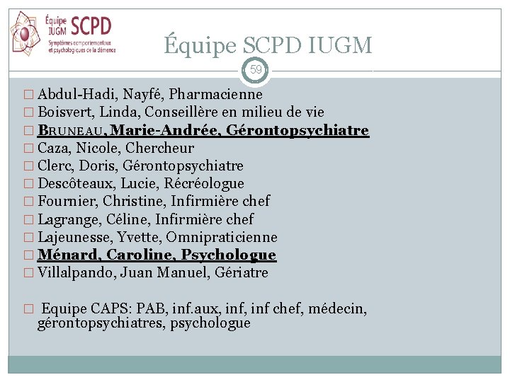 Équipe SCPD IUGM 59 � Abdul-Hadi, Nayfé, Pharmacienne � Boisvert, Linda, Conseillère en milieu
