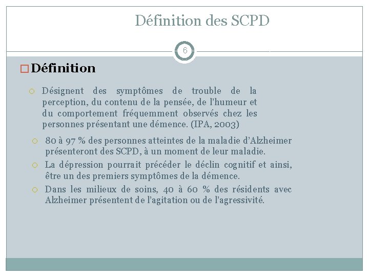 Définition des SCPD 6 � Définition o Désignent des symptômes de trouble de la