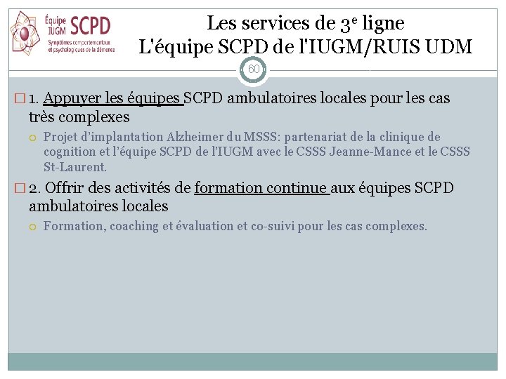 Les services de 3 e ligne L'équipe SCPD de l'IUGM/RUIS UDM 60 � 1.