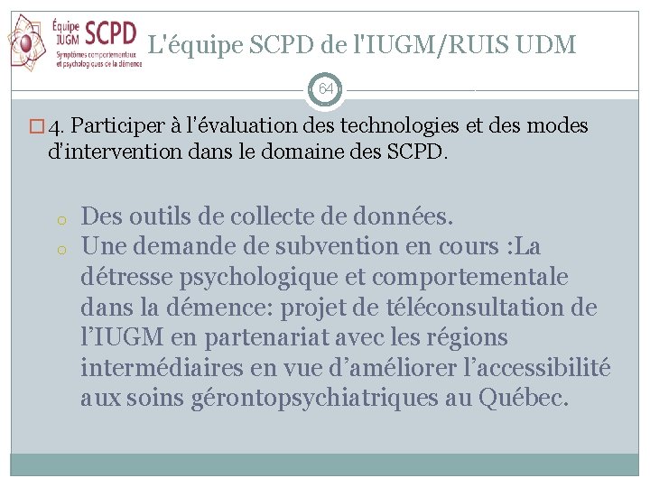 L'équipe SCPD de l'IUGM/RUIS UDM 64 � 4. Participer à l’évaluation des technologies et