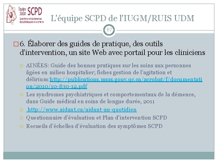 L'équipe SCPD de l'IUGM/RUIS UDM 67 � 6. Élaborer des guides de pratique, des