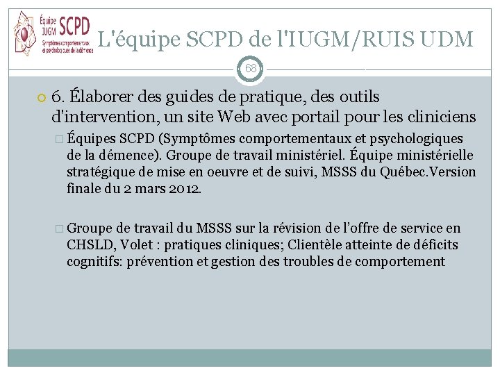 L'équipe SCPD de l'IUGM/RUIS UDM 68 6. Élaborer des guides de pratique, des outils