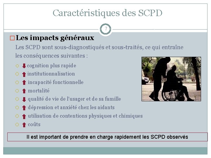 Caractéristiques des SCPD 7 � Les impacts généraux Les SCPD sont sous-diagnostiqués et sous-traités,