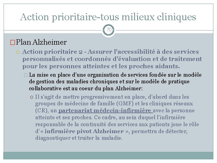 Action prioritaire-tous milieux cliniques 70 �Plan Alzheimer Action prioritaire 2 - Assurer l’accessibilité à