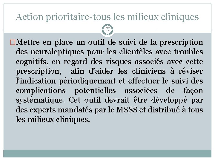 Action prioritaire-tous les milieux cliniques 75 �Mettre en place un outil de suivi de