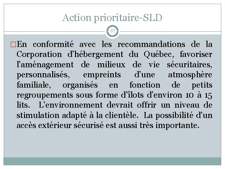 Action prioritaire-SLD 81 �En conformité avec les recommandations de la Corporation d’hébergement du Québec,