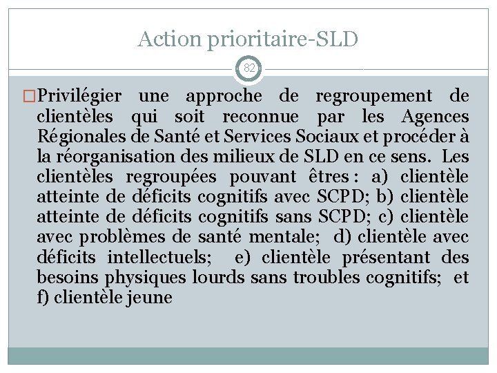 Action prioritaire-SLD 82 �Privilégier une approche de regroupement de clientèles qui soit reconnue par