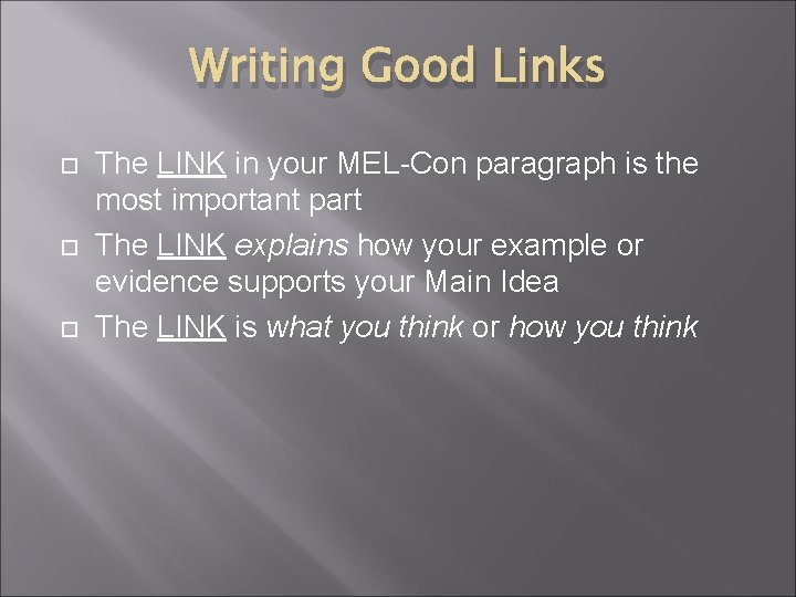 Writing Good Links The LINK in your MEL-Con paragraph is the most important part