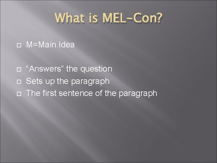 What is MEL-Con? M=Main Idea “Answers” the question Sets up the paragraph The first